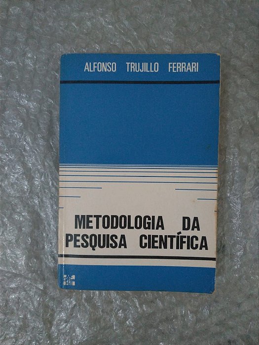 Metodologia da Pesquisa Científica - Alfonso Trujillo Ferrari