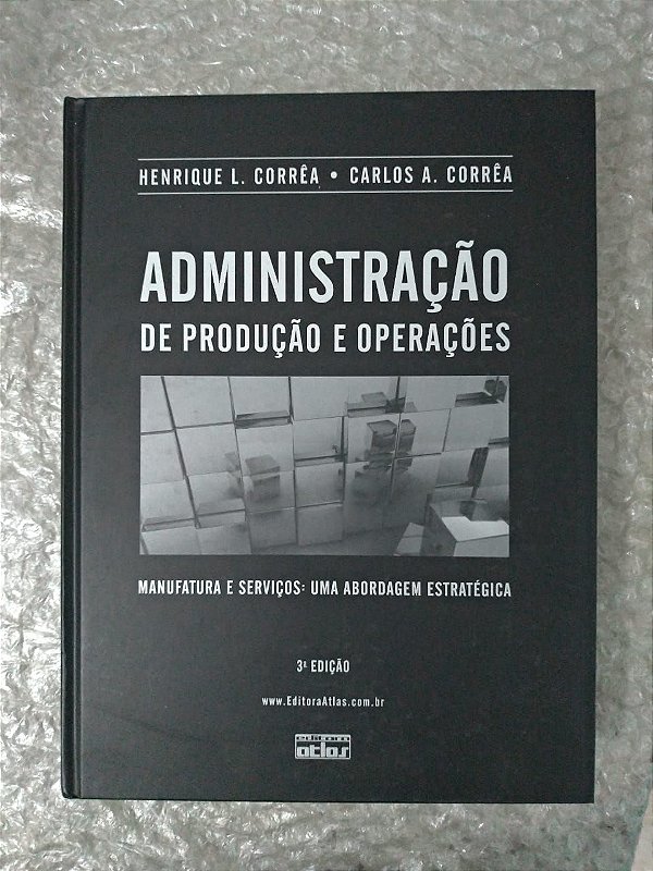 Administração de Produção e Operações - Henrique L. Corrêa  e Carlos A. Corrêa