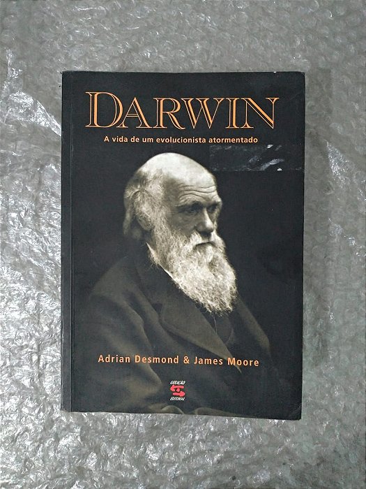 Darwin: A Vida de Um Evolucionista Atormentado - Adrian Desmond e James More