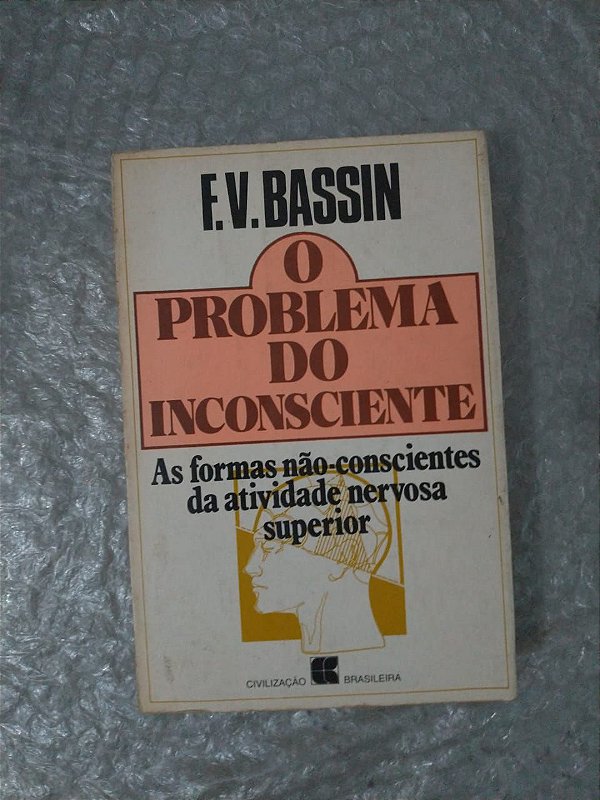 O Problema do Inconsciente - F. V. Bassion