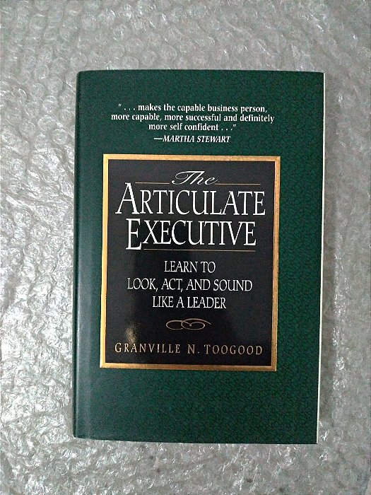 The Articulate Executive - Granville N. Toogood