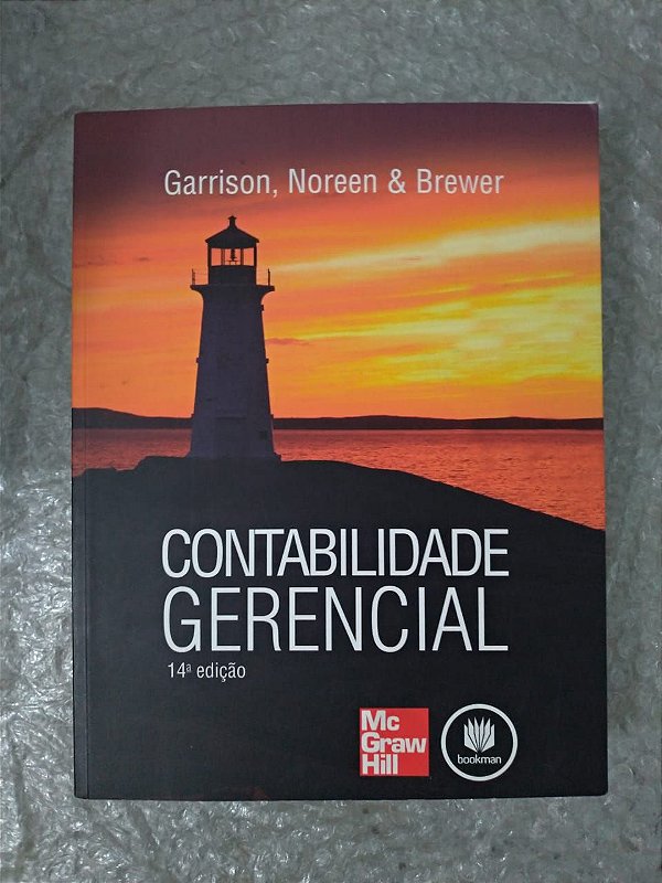 Contabilidade Gerencial - Ray H. Garrison, Eric W. Noreen e Peter C. Brewer