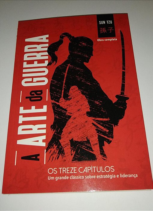 A arte da guerra os treze capítulos - Estratégia e liderança