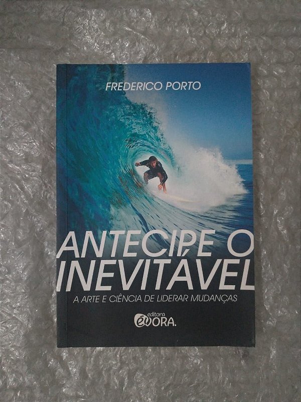 Antecipe o Inevitável - Frederico Porto
