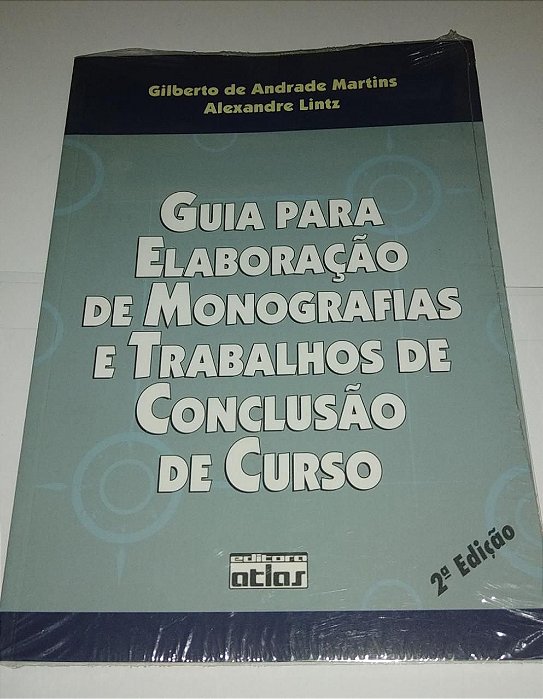 Guia para elaboração de monografias e trabalhos de conclusão de curso - Gilberto de Andrade Martins