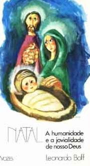 Natal - A humanidade e a jovialidade de nosso Deus - Leonardo Boff