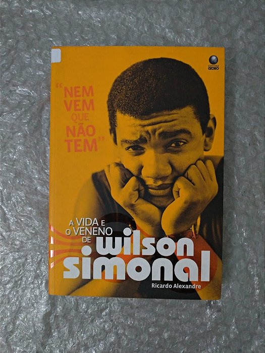 Nem Vem que Não Tem: A Vida e o Veneno de Wilson Simonal - Ricardo Alexandre