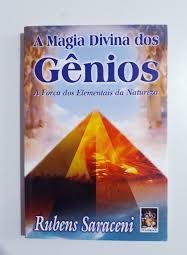 A magia divina dos gênios - A força dos elementais da natureza - Rubens Saraceni