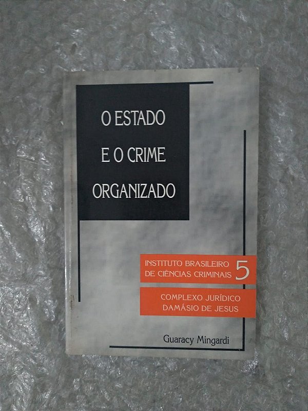 O Estado e o Crime Organizado - Guaracy Mingardi