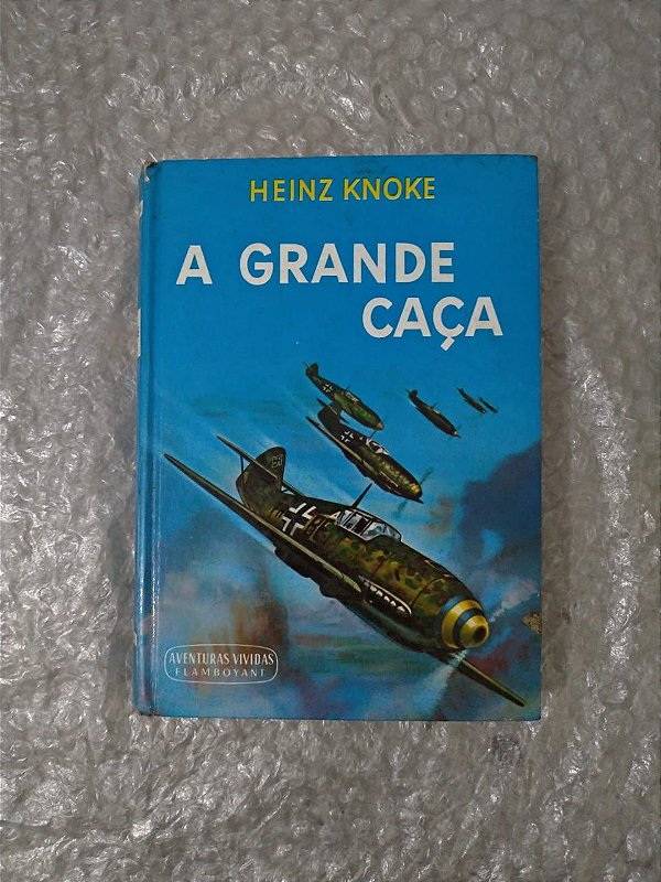 A Grande Caça - Heinz Knoke