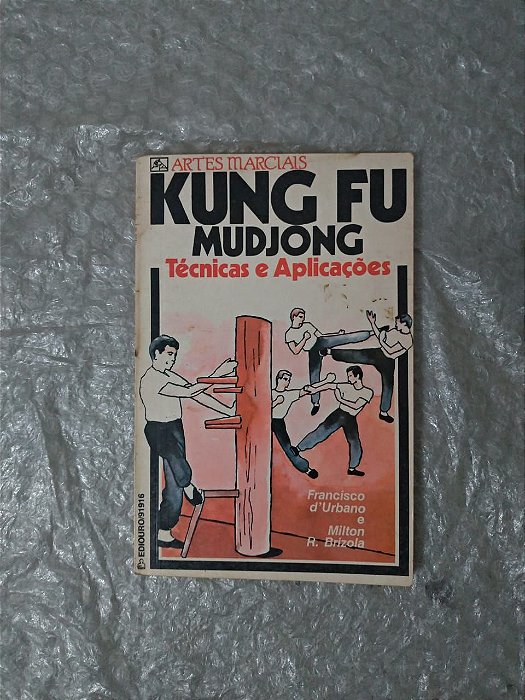 Kung Fu Mudjong: Técnicas e Aplicações - Francisco D'Urbano e Milton R. Brizola