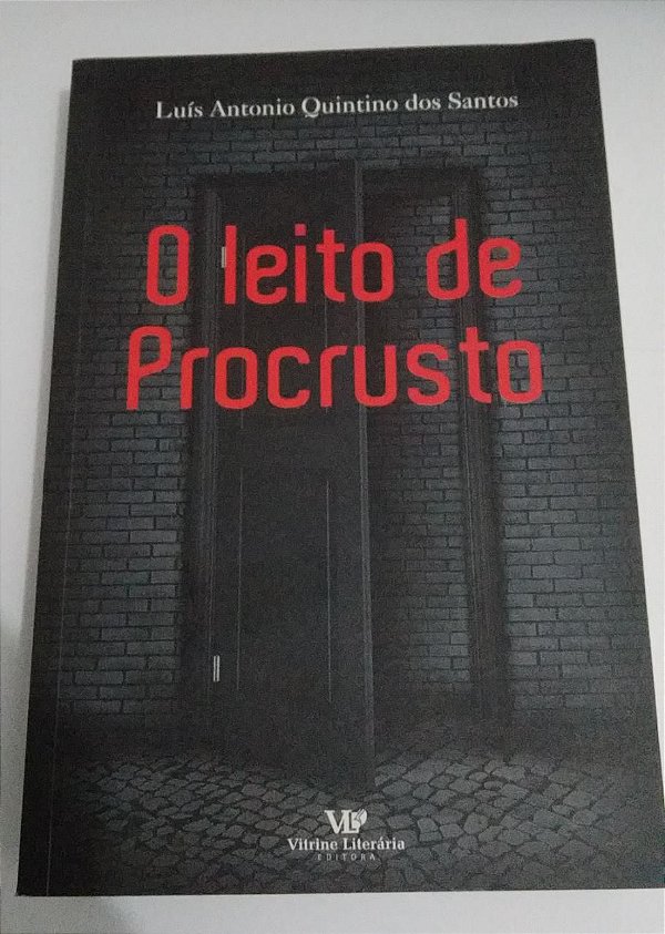 O leito do Procrusto - Luís Antonio Quintino dos Santos