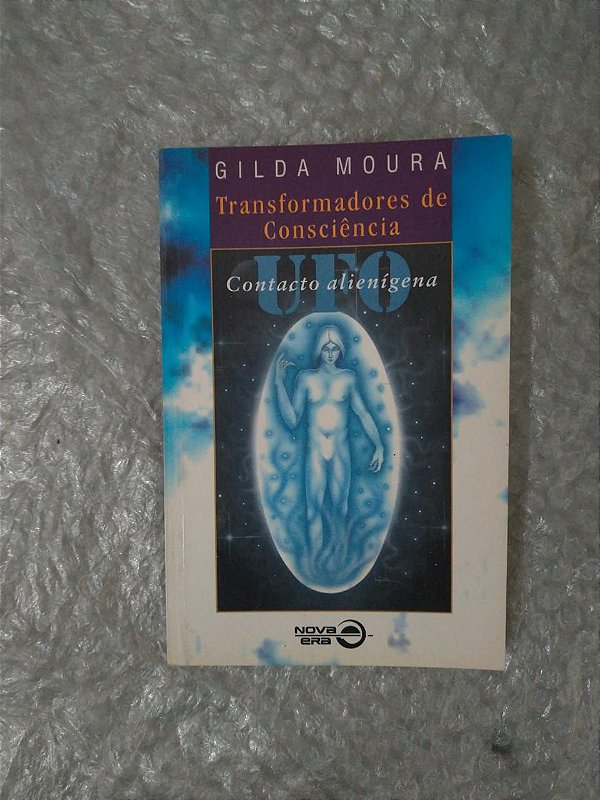 Transformadores de Consciência: Contacto Alienígena - Gilda Moura