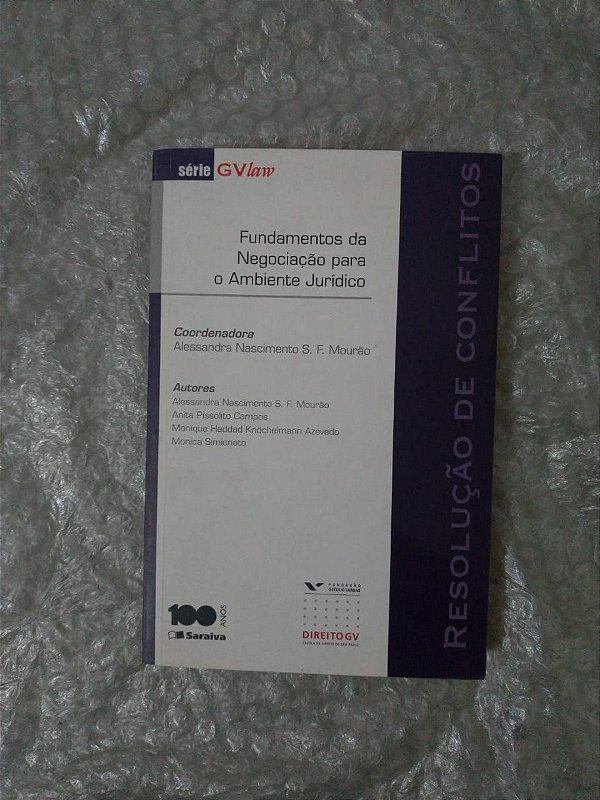 Fundamentos da Negociação para o Ambiente Jurídico - Alessandra Nascimento S. F. Mourão (Coord.)