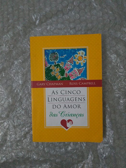 As Cinco Linguagens do Amor das Crianças - Gary Chapman e Ross Campbell