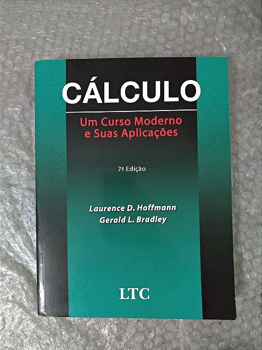 Cálculo: Um Curso Moderno e Suas Aplicações - Laurence D. Hoffmann e Gerald L. Bradley