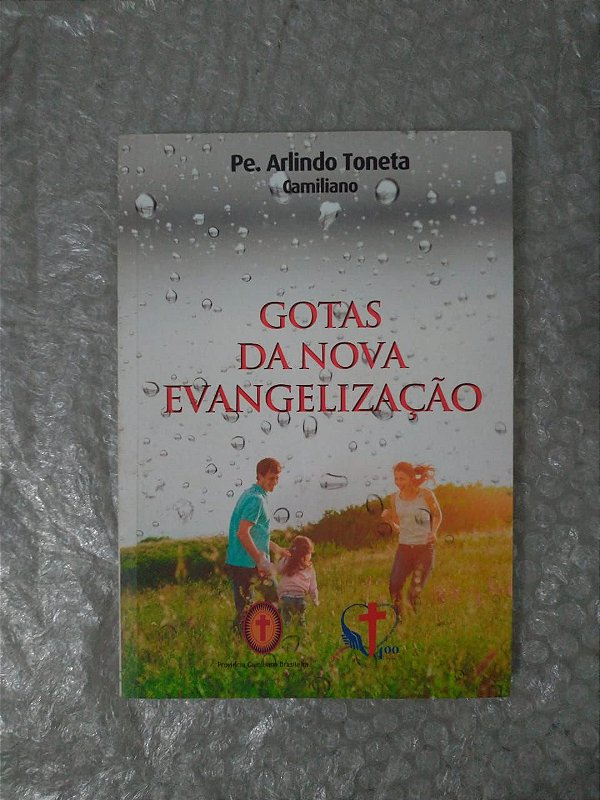 Gotas da Nova Evangelização - Pe. Arlindo Toneta