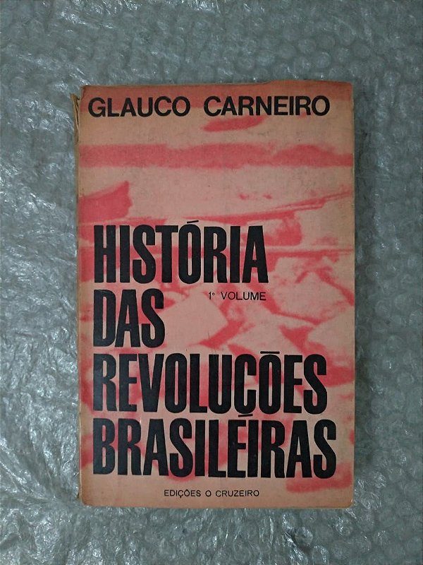 História das Revoluções Brasileiras - Glauco Carneiro (Volume 1)