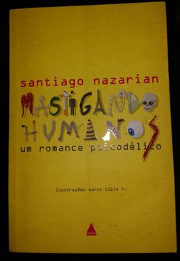 Mastigando humanos - Um romance psicodélico - Santiago Nazarian