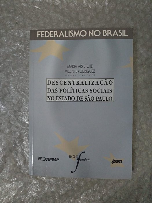 Federalismo no Brasil: Descentralização das Políticas Sociais no Estado de São Paulo - Marta Arretche e Vicente Rodriguez (grifos)