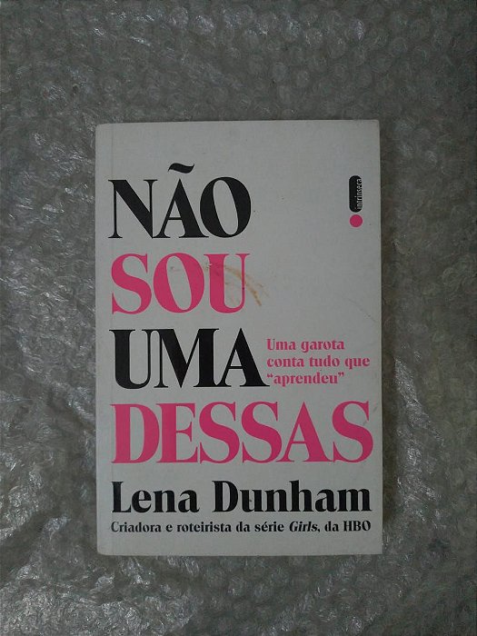 Não Sou Uma Dessas - Lena Dunham