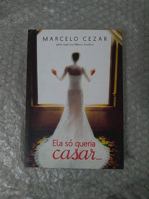 Ela só Queria Casar... - Marcelo Cezar (ed. econômica)