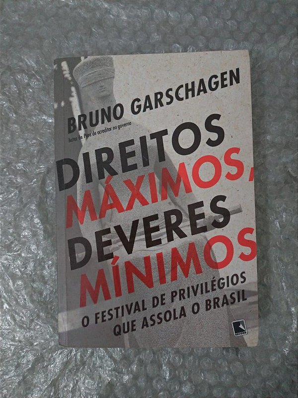 Direitos Máximos, Deveres Mínimos - Bruno Garschagen