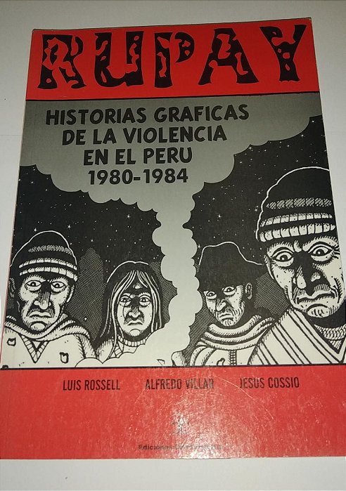 Rupay - Historias Graficas de la violencia en el Peru (Espanhol) - Luis Rossell