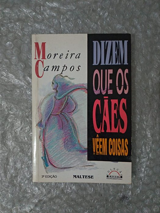 Dizem que os Cães Vêem Coisas - Moreira Campos