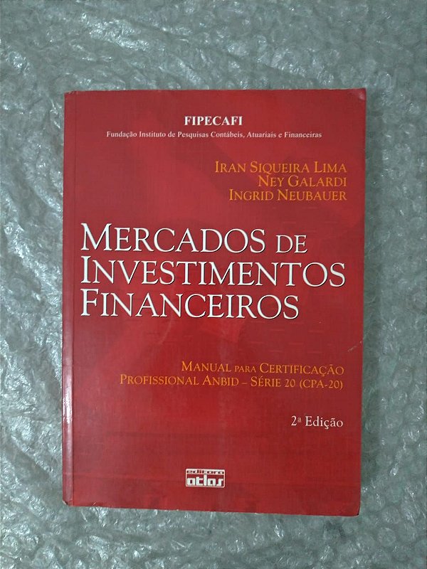 Mercados de Investimentos Financeiros - Iran Siqueira Lima, Ney Galardi e Ingrid Neubauer