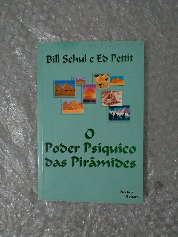 O Poder Psíquíco das Pirâmides - Bill Schul e Ed Pettit