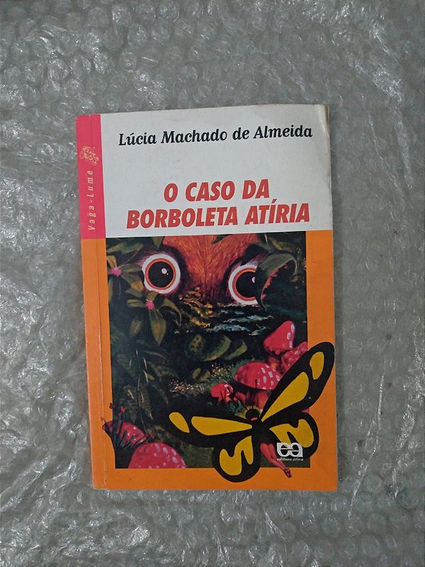 O Caso Borboleta Atíria - Lúcia Machado de Almeida - Série Vaga-Lume