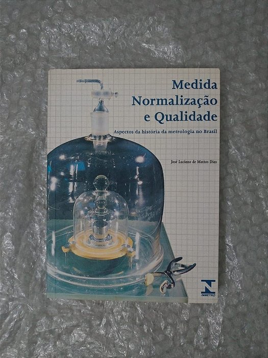 Medida Normalização e Qualidade -  José Luciano de Mattos Dias