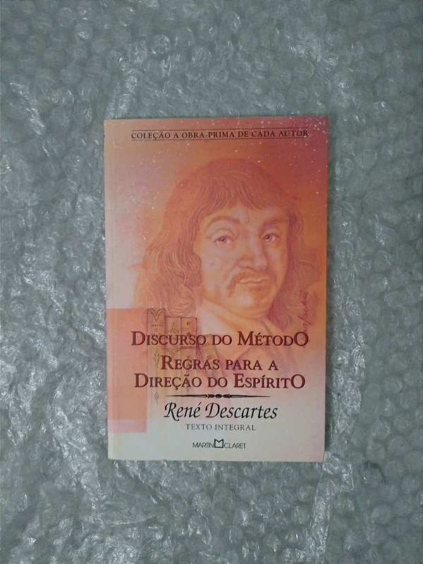 Discurso do Método / Regras Para a Direção do Espírito - René Descartes - Coleção a Obra-prima de cada autor