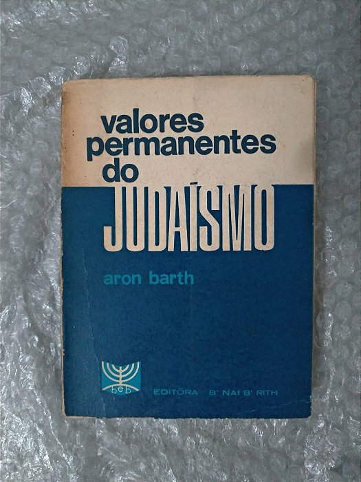 Valores Permanentes do Judaísmo - Aron Barth