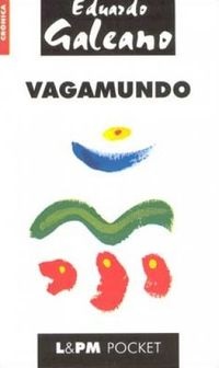 Vagamundo - Eduardo Galeano - Lpm pocket
