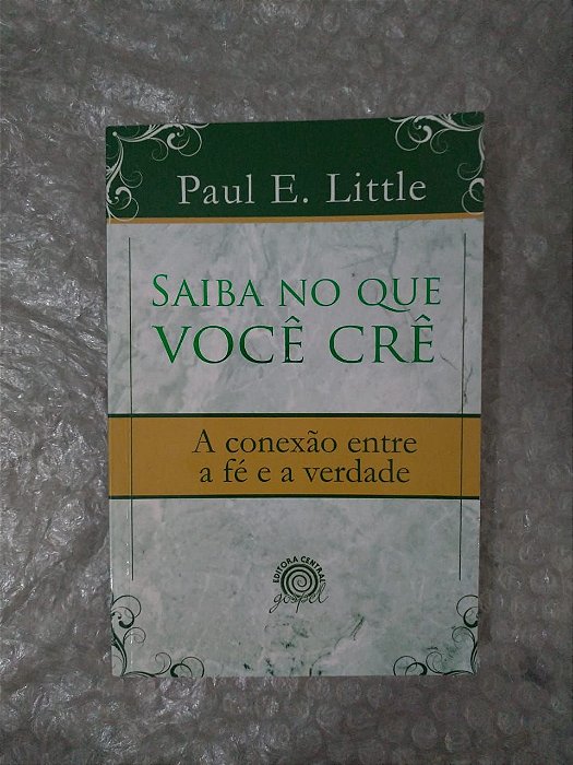 Saiba no que Você Crê - Paul E. Little