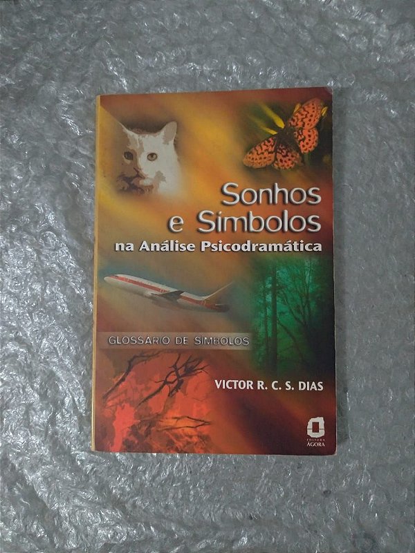 Sonhos e Símbolos na Análise Psicodramática - Victor R. C. S. Dias