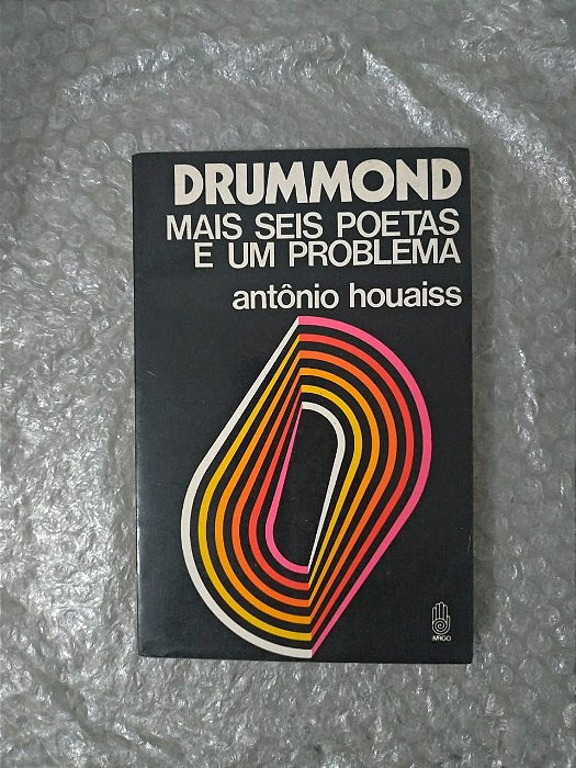 Drummond Mais Seis Poetas e um Problema - Antônio Houaiss