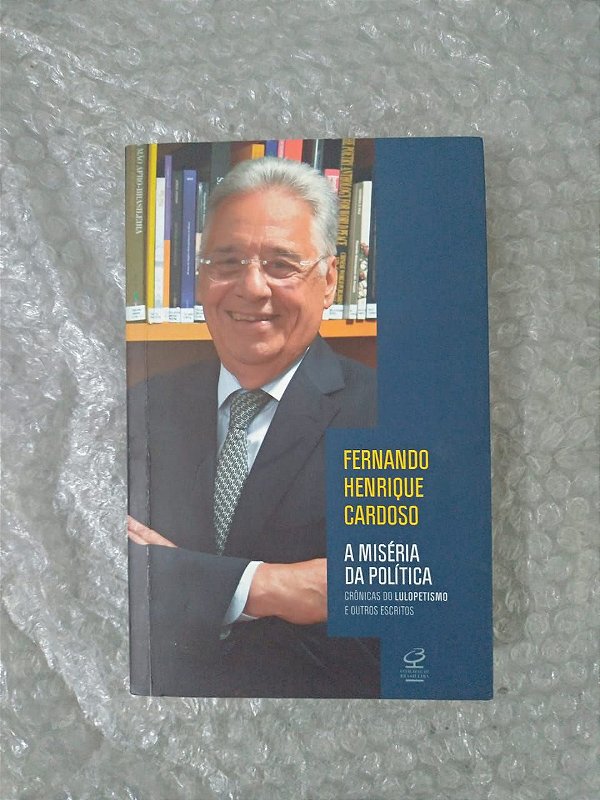 A Miséria da Política - Fernando Henrique Cardoso