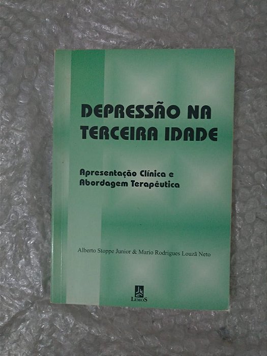 Depressão na Terceira Idade - Alberto Stoppe Junior e Mario Rodrigues Louzã Neto
