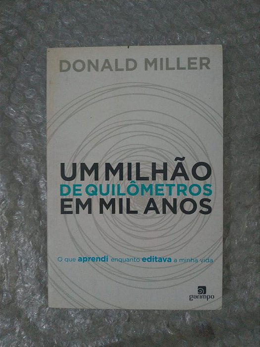 Um Milhão de Quilômetros em Mil Anos - Donald Miller - Biografia Cristã