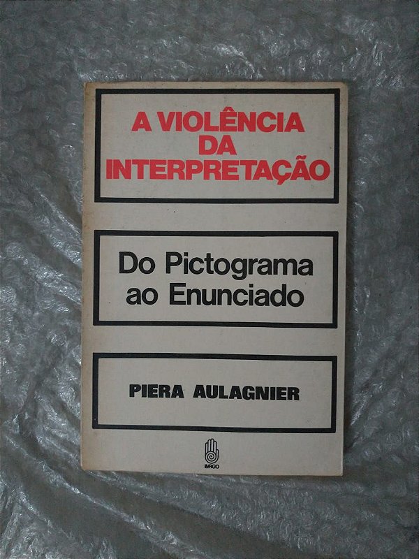 A Violência da Interpretação - Piera Aulagnier