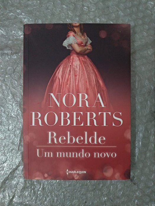 Rebelde / Um Mundo Novo - Nora Roberts