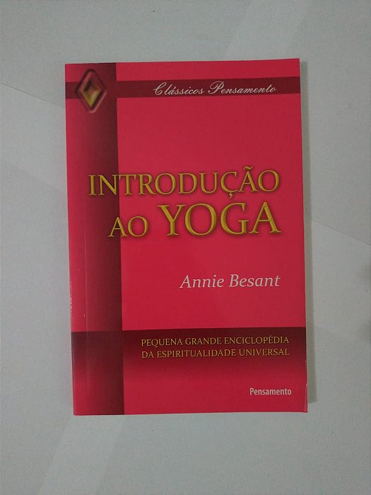 Introdução ao Yoga  - Annie Besant - Pequena grande enciclopédia da espiritualidade universal