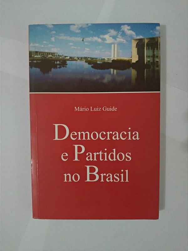 Democracia e Partidos no Brasil - Mário Luiz Guide