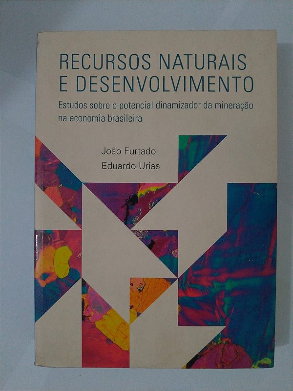 Recursos Naturais e Desenvolvimento - João Furtado e Eduardo Urias