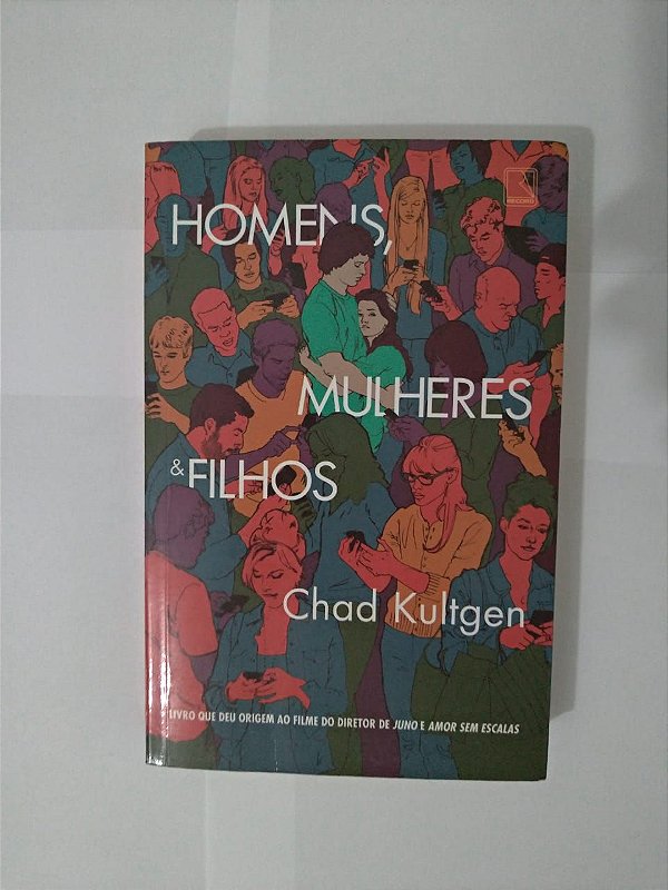 Homens, Mulheres & Filhos - Chad Kultgen