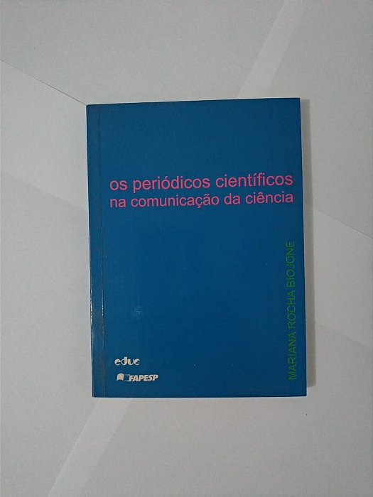 Os Periódicos Científicos na Comunicação da Ciência - Mariana Rocha Biojone