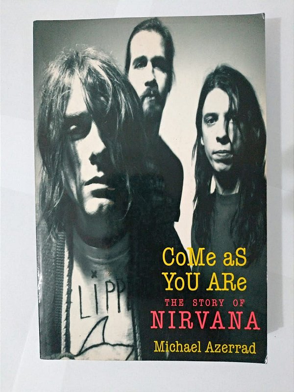 Come as You Are, The Story of Nirvana - Michael Azerrad